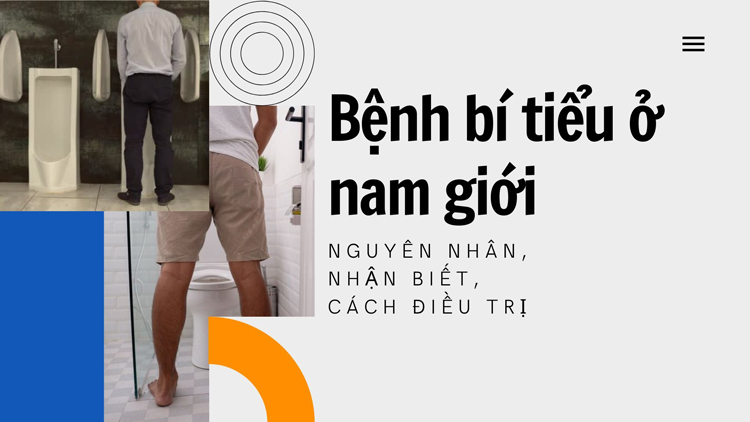 Bí tiểu ở nam giới: Nguyên nhân, triệu chứng, cách điều trị