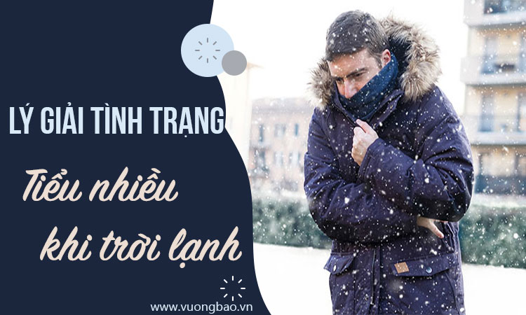 Tiểu nhiều khi trời lạnh? Trời lạnh đi tiểu nhiều có sao không