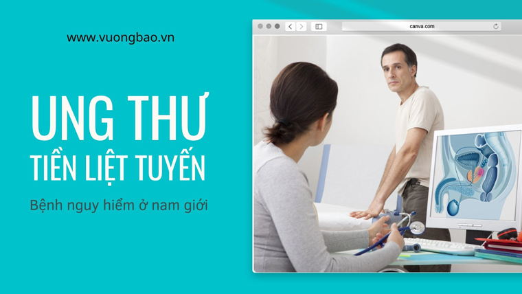 Bệnh ung thư tiền liệt tuyến là gì