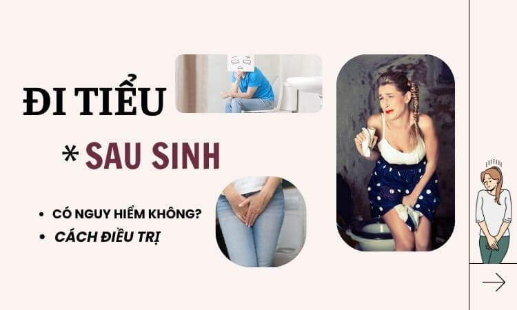 Tiểu buốt sau sinh bao lâu thì hết? Cách điều trị tốt nhất